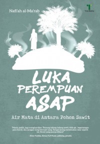 Luka Perempuan Asap: Air Mata di Antara Pohon Sawit