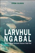 Larvhul Ngabal: Menyingkap Kembali Hukum Adat Kei