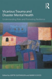 Vicarious Trauma and Disaster Mental Health: Understanding Risks and Promoting Resilience