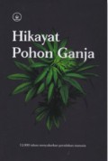 Hikayat Pohon Ganja: 12000 Tahun Menyuburkan Peradaban Manusia