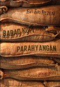 Babad Kopi Parahyangan: Sebuah Novel