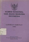 Laporan tahunan 1995: Komisi Nasional Hak Asasi Manusia