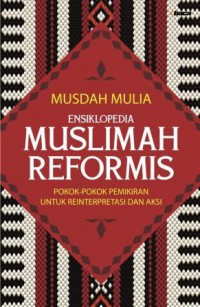 Ensiklopedia Muslimah Reformis: Pokok-Pokok Pemikiran untuk Reinterpretasi dan Aksi