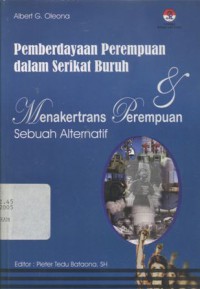 Pemberdayaan perempuan dalam serikat buruh dan Menakertrans perempuan: sebuah alternatif