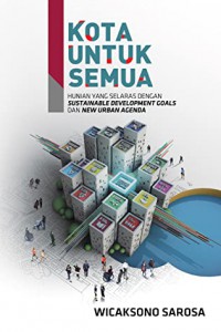 Kota untuk Semua: Hunian yang Selaras dengan Sustainable Development Goals dan New Urban Agenda