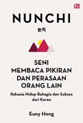 Nunchi: Seni Membaca Pikiran dan Perasaan Orang Lain, Rahasia Hidup Bahagia dan Sukses dari Korea