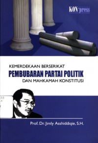 Kemerdekaan Berserikat Pembubaran Partai Politik dan Mahkamah Konstitusi