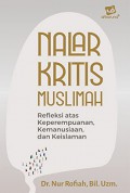 Nalar Kritis Muslimah: Refleksi Muslimah atas Keperempuanan, Kemanusiaan, dan Keislaman