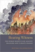 Bearing Witness: The Human Rights Case Against Fracking and Climate Change