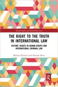 The Right to The Truth in International Law: Victims' Rights in Human Rights and International Criminal Law