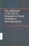 The application of the rule of exhaustion of local remedies in international law: its rationale in the international protection of individual rights