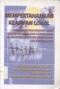 Mempertahankan Kearifan Lokal: Pergulatan Masyarajat Adat dalam Pengelolaan Sumber Daya Alam di Tengah Rezim Otoritarian dan Sentralistik