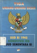 Tiga undang-undang dasar: UUD RI 1945, Konstitusi RIS, UUD Sementara RI