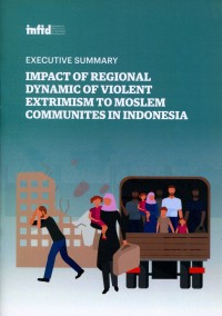 Executive Summary: Impact of Regional Dynamic of Violent Extrimism to Moslem Communities in Indonesia