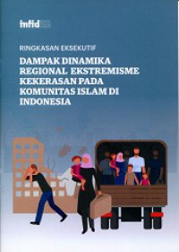 Ringkasan Eksekutif: Dampak Dinamika Regional Ektremisme Kekerasan pada Komunitas Islam di Indonesia