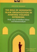 Executive Summary The Role of Moderates Islam Organization in Averting Violence Extremism: Study Case of Nahdlatul Ulama and Muhammadiyah