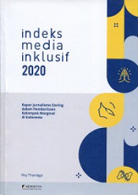Indeks Media Inklusif 2020: Rapor Jurnalisme Daring dalam Pemberitaan Kelompok Marginal di Indonesia