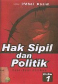 Hak Sipil dan Politik: Esai-Esai Pilihan, Buku 1