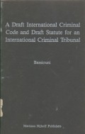 A Draft International Criminal Code and Draft Statute for an International Criminal Tribunal