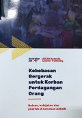 Kebebasan Bergerak untuk Korban Perdagangan Orang: Hukum, Kebijakan dan Praktek di Kawasan ASEAN