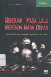 Menguak Masa Lalu Merenda Hari Depan: Komisi Kebenaran di Berbagai Negara