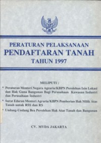 Peraturan Pelaksanaan Pendaftaran Tanah Tahun 1997 meliputi : Peraturan Menteri Negara Agraria /KBPN Perolehan Izin Lokasi dan Hak Guna Bangunan bagi Perusahaan Kawasan Industri dan Perusahaan Industri, Surat Edaran Menteri Agraria/KBPN Pemberian Hak Milik Atas Tanah untuk RSS dan RS, Undang-undang Bea Perolehan Hak Atas Tanah dan Bangunan