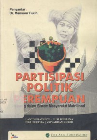 Partisipasi politik perempuan : Minang dalam sistem masyarakat matrinileal