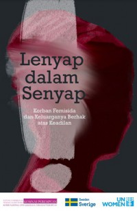 Lenyap dalam Senyap: Korban Femisida dan Keluarganya Berhak atas Keadilan