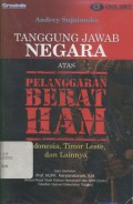 Tanggung Jawab Negara Atas Pelanggaran Berat HAM: Indonesia, Timor Leste, dan Lainnya