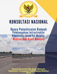 Konsultasi Nasional: Upaya Penyelesaian Dampak Pembangunan Infrastruktur Khususnya Jalan Tol Melalui Mediasi Hak Asasi Manusia