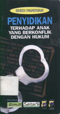 PENYIDIKAN TERHADAP ANAK YANG BERKONFLIK DENGAN HUKUM : Buku Panduan __(6274)