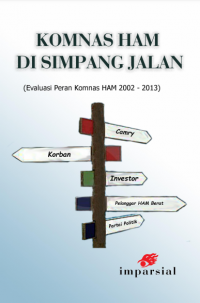 Komnas HAM di Simpang Jalan (Evaluasi Peran Komnas HAM 2002 - 2013)