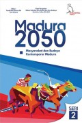 Madura 2050: Masyarakat dan Budaya Kontemporer Madura