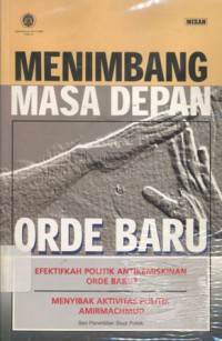 Menimbang masa depan orde baru: efektifkah politik antikemiskinan orde baru: menyibak aktifitas politik Amir Machmud