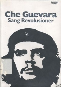 Che Guevara: Sang Revolusioner