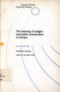 The training of judges and public prosecutors in Europe: proceedings Multilateral Meeting, Lisbon, 27-28 April 1995