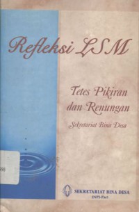 Refleksi LSM: tetes pikiran dan renungan Sekretariat Bina Desa