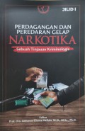 Perdagangan dan Peredaran Gelap Narkotika: Sebuah Tinjauan Kriminologis Jilid I