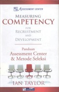 Measuring Competency for Recruitment and Development: Panduan Assessment Center & Metode Seleksi