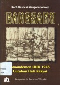 Bangsaku: amandemen UUD 1945, curahan hati rakyat