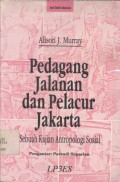 Pedagang jalanan dan pelacur Jakarta: sebuah kajian antropologi sosial