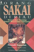 Orang Sakai di Riau: masyarakat terasing dalam masyarakat Indonesia