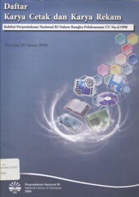 Daftar Karya Cetak Dan Karya Rekam: Volume 18 Tahun 2009: Koleksi Perpustakaan Nasional RI Dalam Rangka Pelaksanaan UU No.4/1990