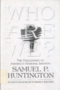 WHO ARE WE ? The Challenges To America - (5633)