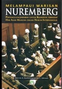 Melampaui Warisan Nuremberg: Pertanggungjawaban Untuk Kejahatan Terhadap Hak Asasi Manusia Dalam Hukuman Internasional