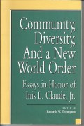 Community, Diversity, and A New World Order: Essays in Honor of Inis L. Claude, Jr.