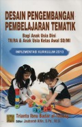 DESAIN PENGEMBANGAN PEMBELAJARAN TEMATIK: Bagi Anak Usia Dini TK/RA & Anak Usia Kelas Awal SD/MI