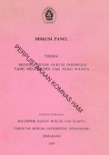 Diskusi panel; Thema: Menuju Sistem Hukum Indonesia Yang Melindungi Hak Asasi Wanita