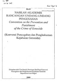 Draft NASKAH AKADEMIS RANCANGAN UNDANG-UNDANG PENGESAHAN Convention on the Prevention and Punishment of the Crime of Genocide: (Konvensi Pencegahan dan Penghukuman Kejahatan Genosida)