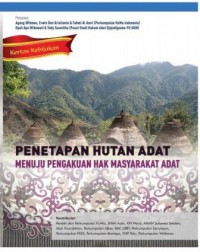 Penetapan Hutan Adat Menuju Pengakuan Hak Masyarakat Adat: Kertas Kebijakan